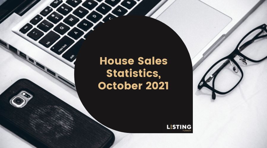 Listing Turkey - House Sales Statistics October 2021