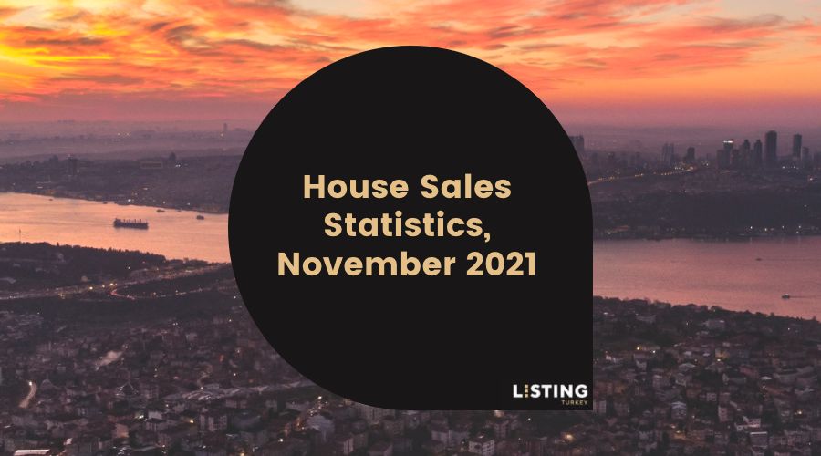 Listing Turkey - House Sales Statistics November 2021