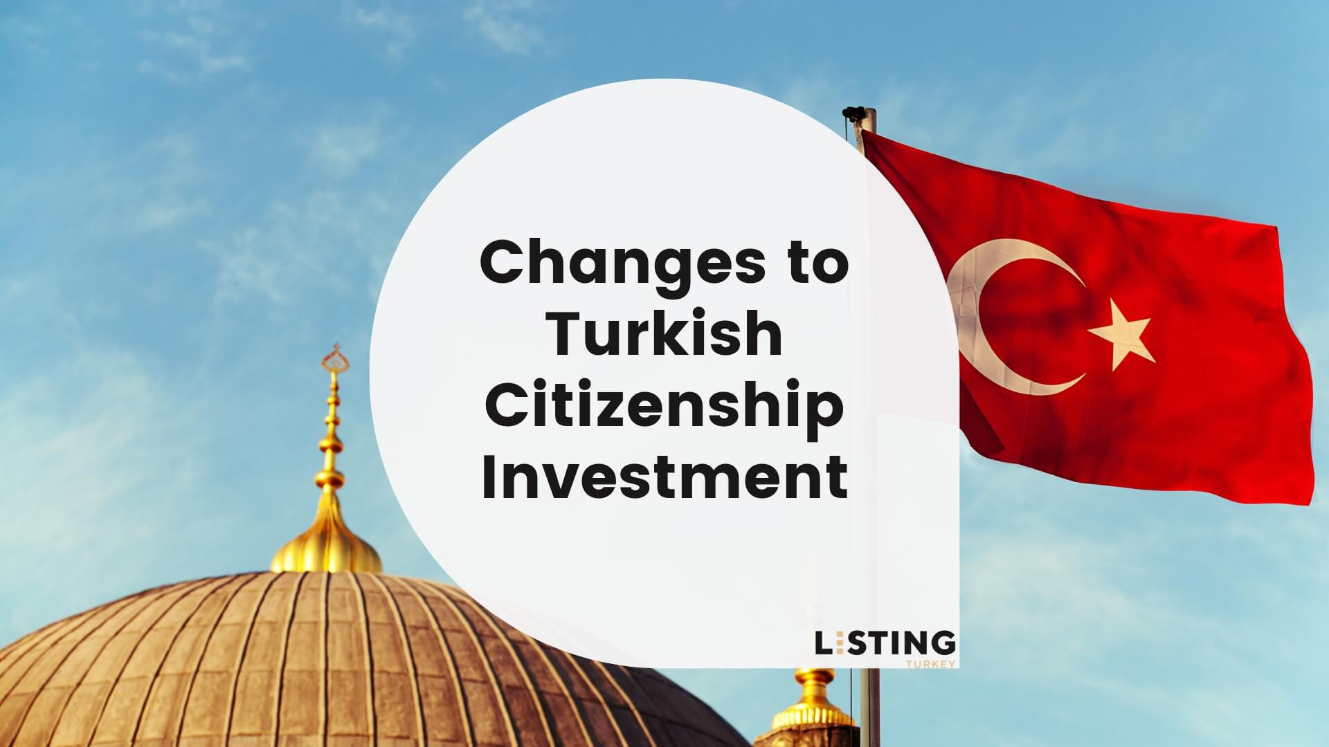 Changes to Turkish Citizenship Investment