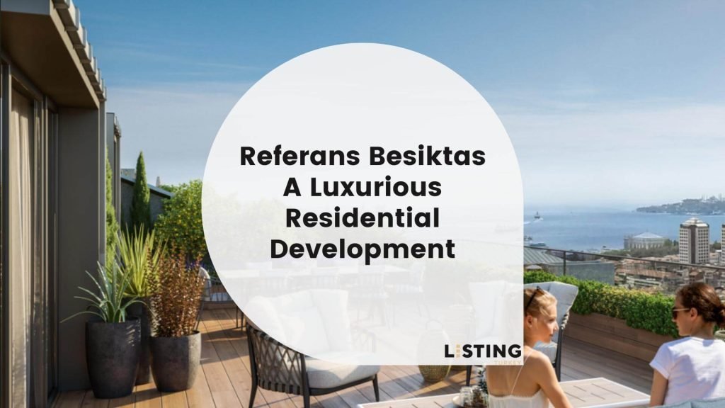 Referans Besiktas: A Luxurious Residential Development