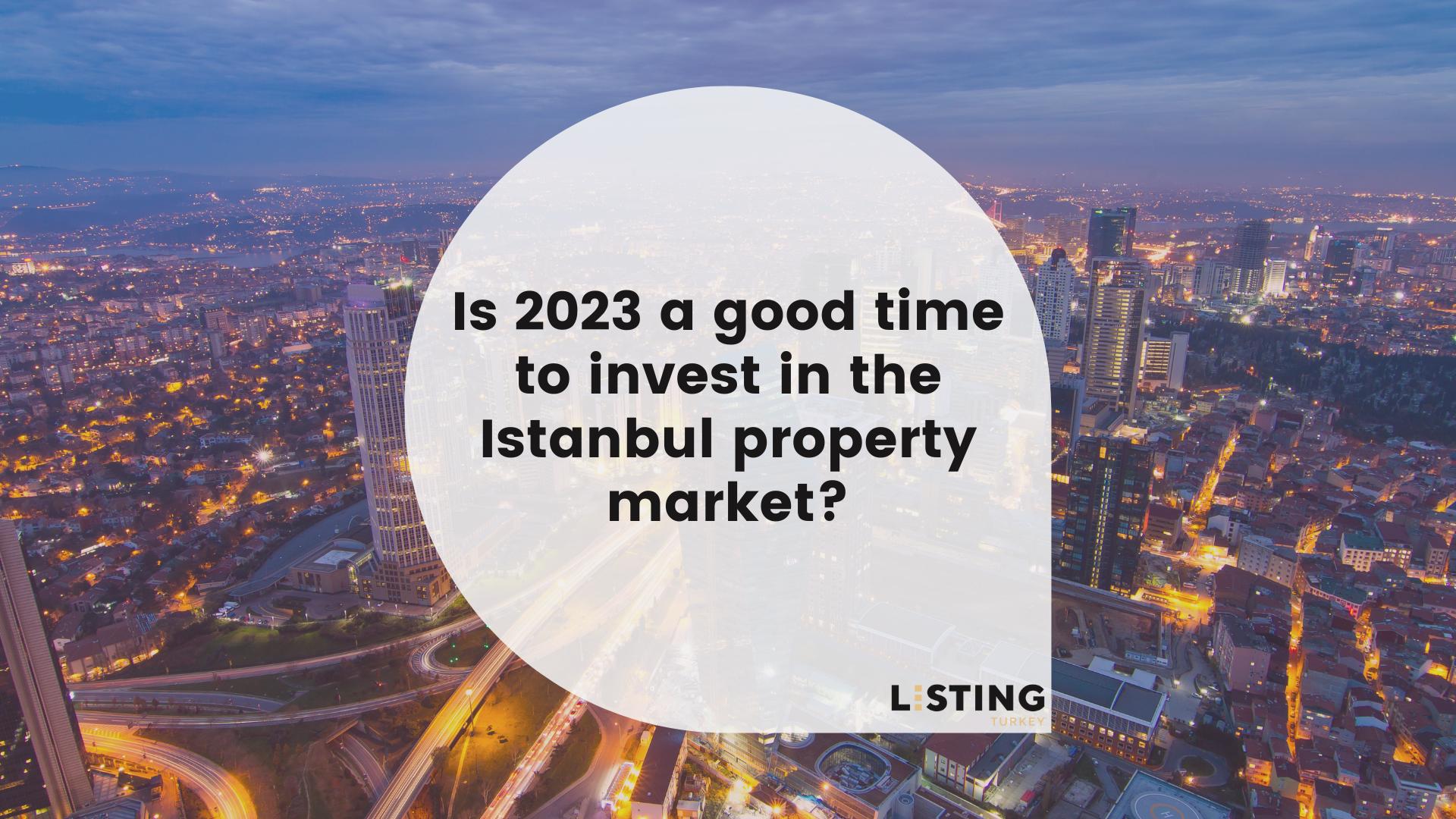 Is 2023 a good time to invest in the Istanbul property market